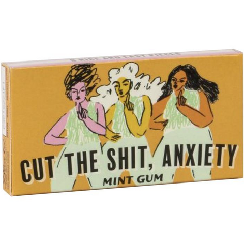 Cut The Sh*T, Anxiety Gum