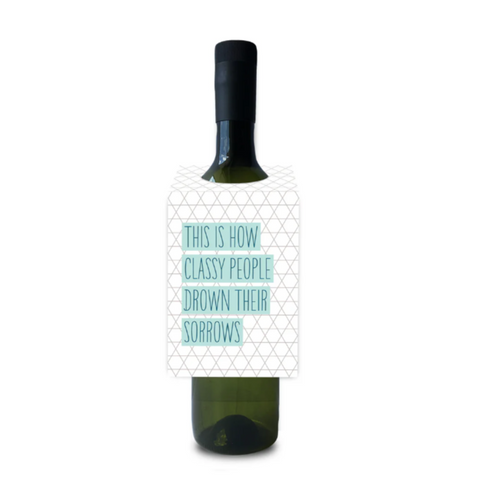 Classy People Drown Sorrows | Wine Tag