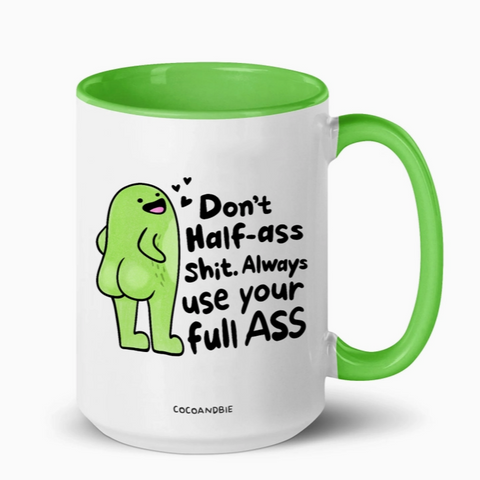 Don't Half-A** Sh*t Mug | Green Handle