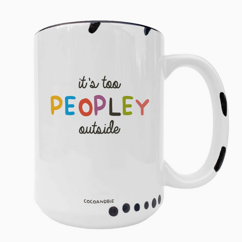 It's Too Peopley Outside Mug | White