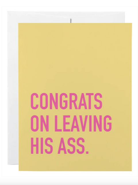 Card | Leaving His A*s