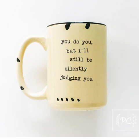 You Do You But I'll Still Be Silently Judging You Mug