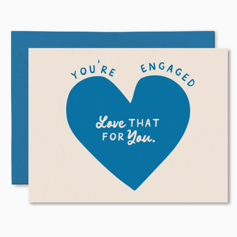 Love That For You Engaged Card