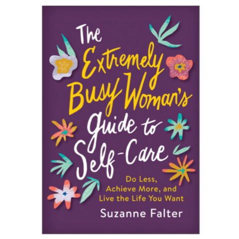 The Extremely Busy Woman's Guide to Self-Care