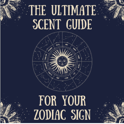 Ultimate Scent Guide for your Zodiac Sign!