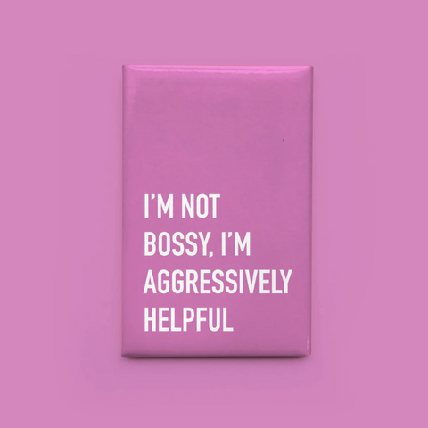 Magnet | Aggressively Helpful