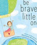 Book cover with a child in a hot air balloon, text 'be brave little one', and author's name.