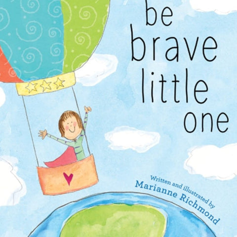 Book cover with a child in a hot air balloon, text 'be brave little one', and author's name.