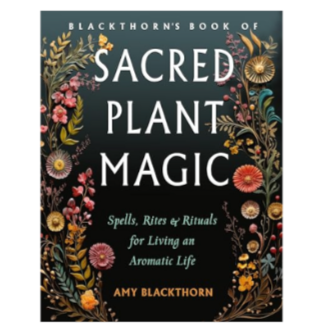 Blackthorn's Book Of Sacred Plant Magic