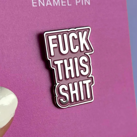 Enamel Pin | F*ck This Sh*t