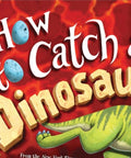 Book cover of 'How to Catch a Dinosaur' with a dinosaur illustration on a red background