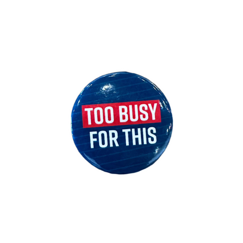 Too Busy For This | Magnet