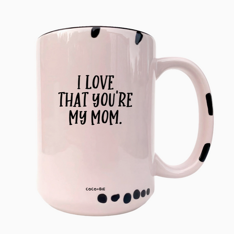 I Love That You're My Mom | Pink