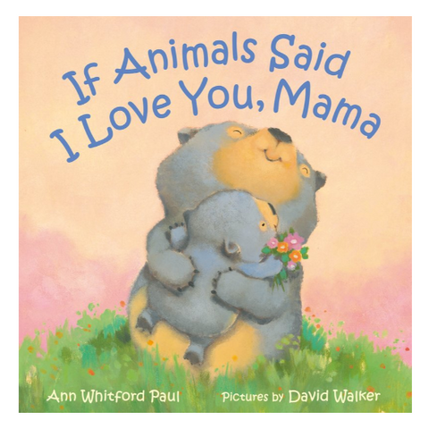 If Animals Said I Love You, Mama