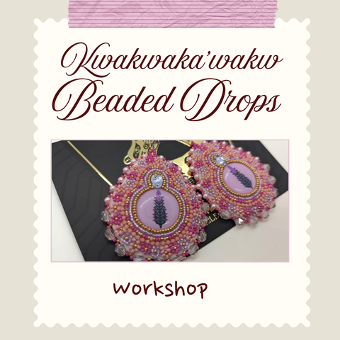 Kwakwaka'wakw Beaded Drops Workshop | April 1st