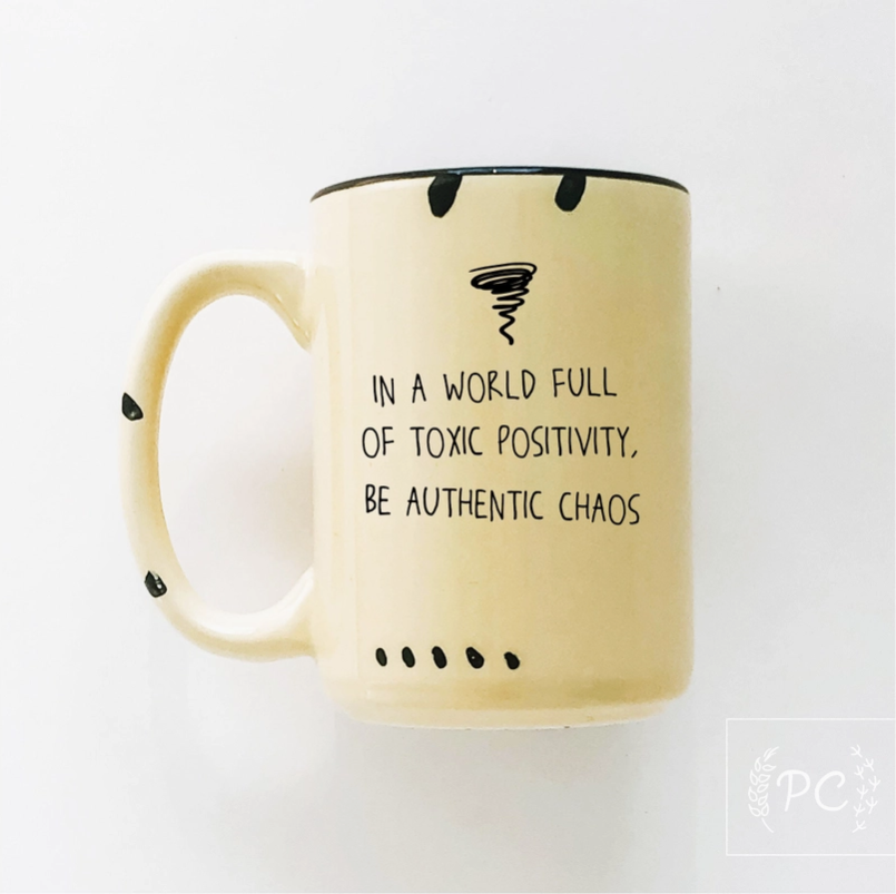 Yellow, In a World Full of Toxic Positivity Be Authentic Chaos, Mug