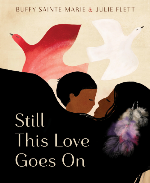 STILL THIS LOVE GOES ON BOOK - BUFFY SAINTE-MARIE & JULIE FLETT