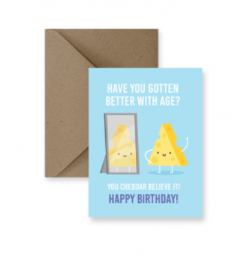 IMPAPER - HAVE YOU GOTTEN BETTER WITH AGE? YOU CHEDAR BELIEVE IT! HAPPY BIRTHDAY CARD!