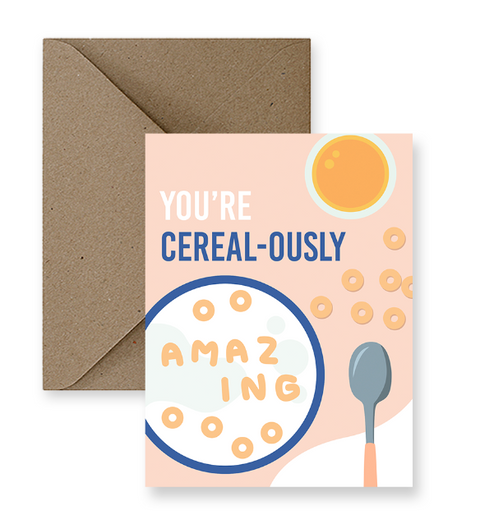 You'Re Cereal-Lously Amazing Card