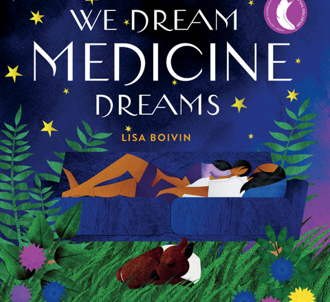 We Dream Medicine Dreams By Lisa Boivin
