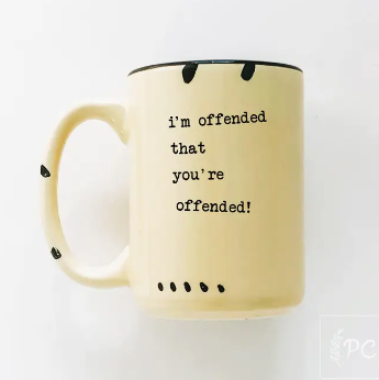 PRAIRIE CHICK COFFEE MUG | OFFENDED THAT YOU'RE OFFENDED
