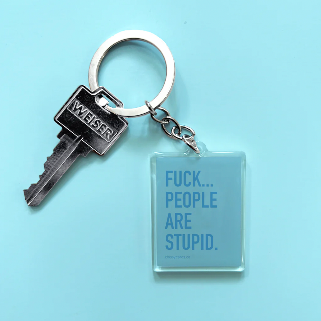 CLASSY CARDS - KEYCHAIN | PEOPLE ARE STUPID