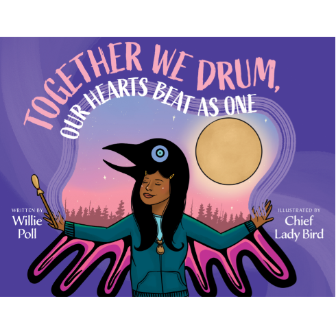 TOGETHER WE DRUM, OUR HEARTS BEAT AS ONE - RAINCOAST BOOKS