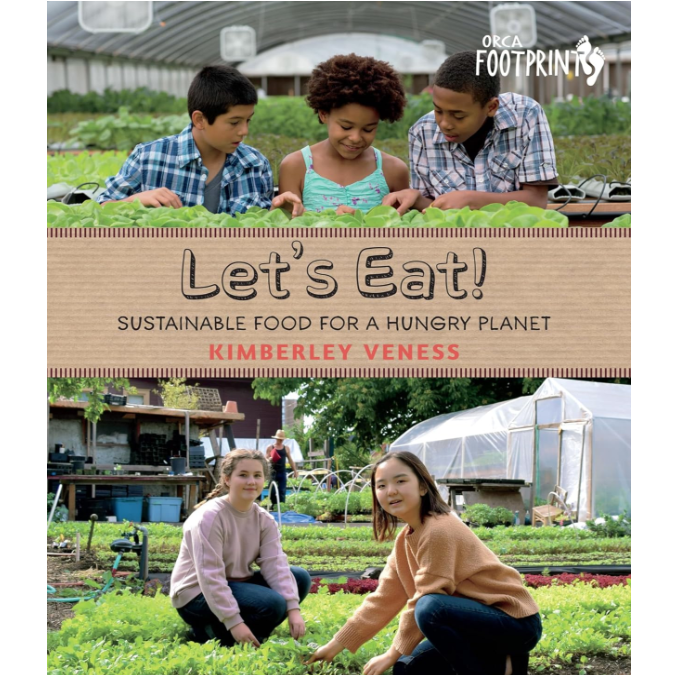 ORCA BOOK PUBLISHERS - LET'S EAT SUSTAINABLE FOOD FOR HUNGRY PLANET