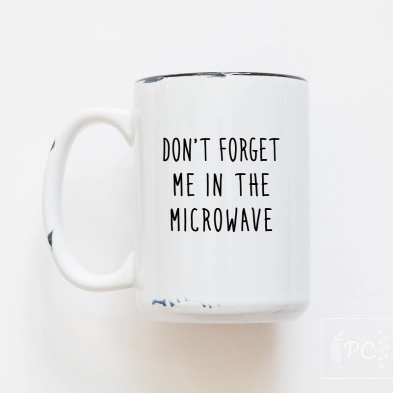 PRAIRIE CHICK - CERAMIC MUG | DON'T FORGET ME IN THE MICROWAVE