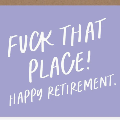 Card | F*Ck That Place (Happy Retirement)