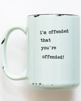 PRAIRIE CHICK - CERAMIC MUG | I'M OFFENDED THAT YOU'RE OFFENDED