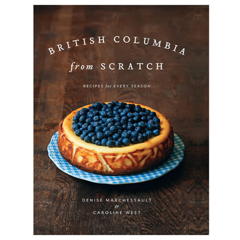 British Columbia From Scratch Recipe Book