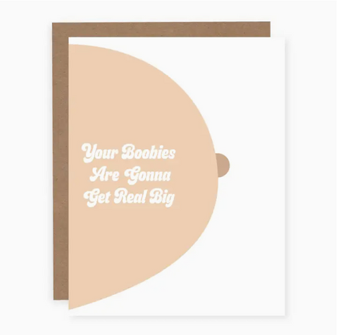 Card | Your Boobies Are Gonna Get Real Big (3 Designs)