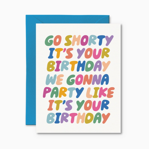 Go Shorty, It's Your Birthday | Funny Birthday Card