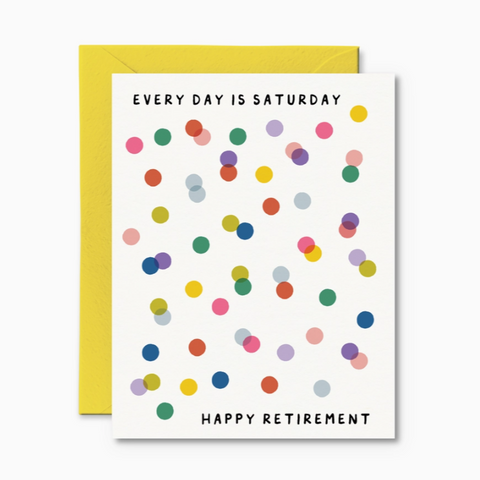 Everyday Is Saturday! | Happy Retirement Card