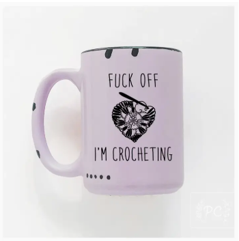 PRAIRIE CHICK - CERAMIC MUG | F*CK OFF I'M CROCHETING