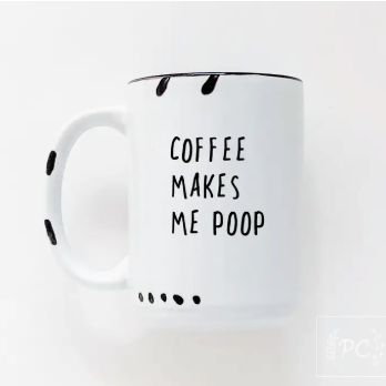 Coffee Makes Me Poop Mug