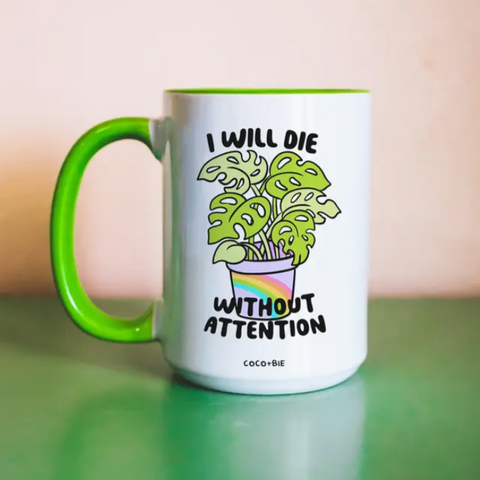 I Will Die Without Attention Mug | Green Handle