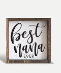 Wooden sign with 'Best Nana Ever' text on a white background
