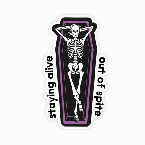 Staying Alive Out Of Spite Sticker