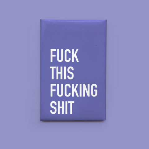 Magnet | F*Cking Sh*T
