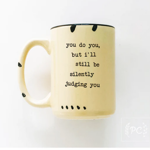 Prairie Chick - Ceramic Mug | You Do You But I'Ll Still Be Silently Judging You