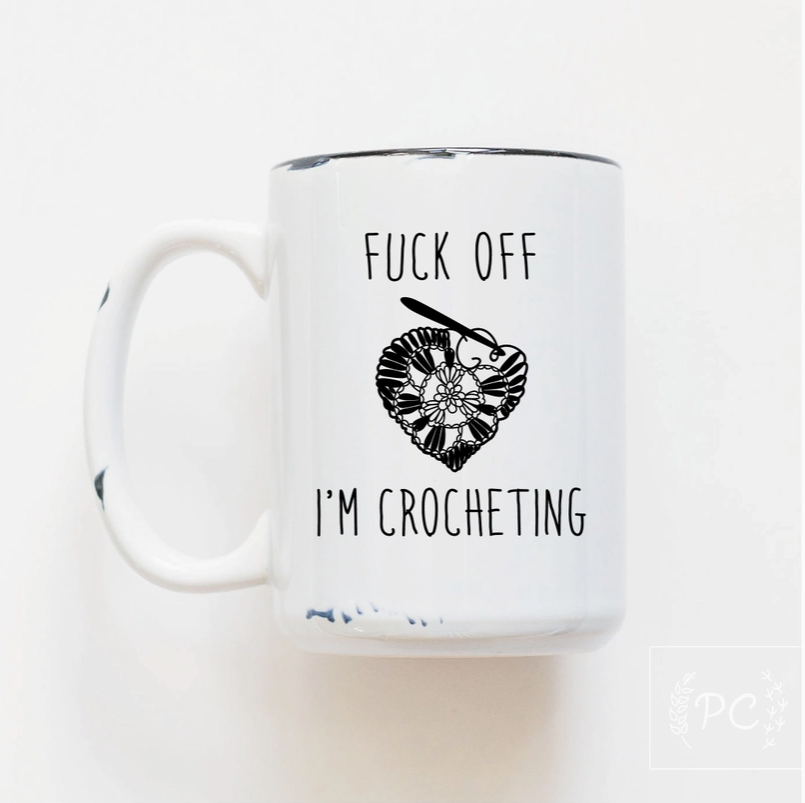 PRAIRIE CHICK - CERAMIC MUG | F*CK OFF I'M CROCHETING