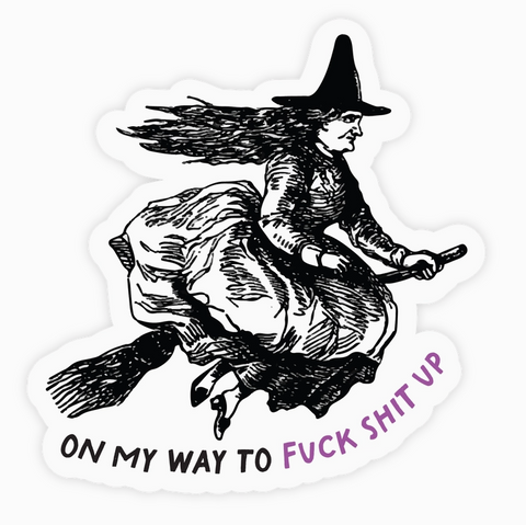 On My Way To F*Ck Sh*T Up Funny Witch Magnet