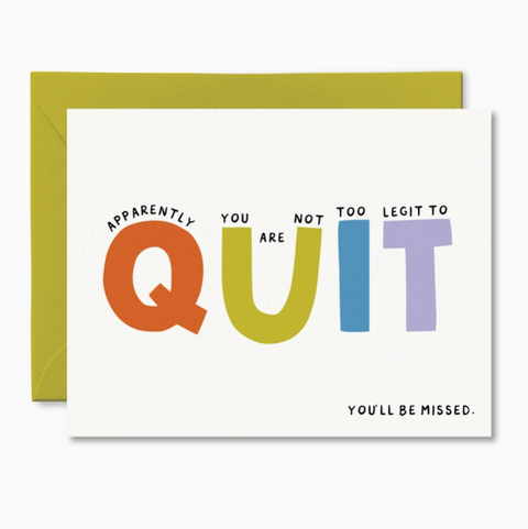 Apparently You Are Not Too Legit To Quit Card