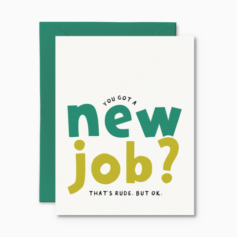 New Job? That's Rude But Ok Card