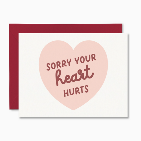 Sorry Your Heart Hurts Card