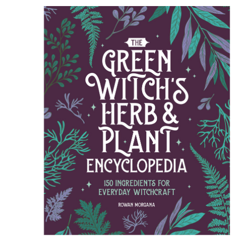 The Green Witch's Herb & Plant Encyclopedia