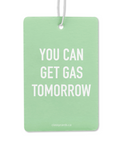 Green air freshener with 'You can get gas tomorrow' text on a white background
