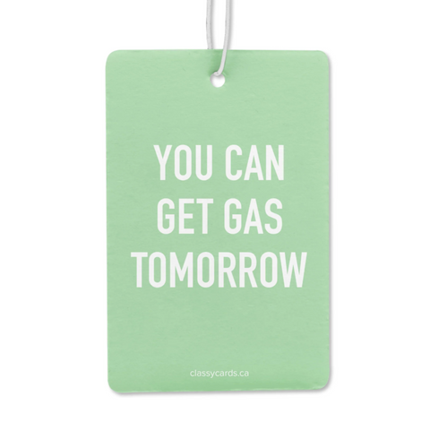 Green air freshener with 'You can get gas tomorrow' text on a white background